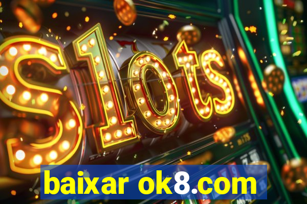 baixar ok8.com