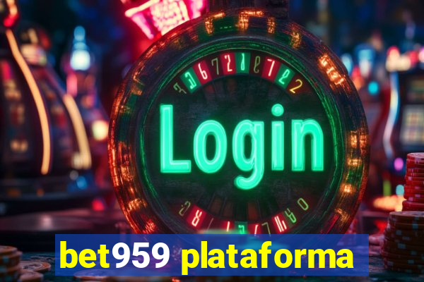 bet959 plataforma