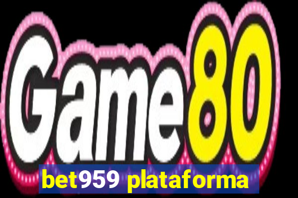 bet959 plataforma