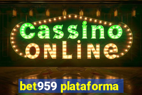 bet959 plataforma