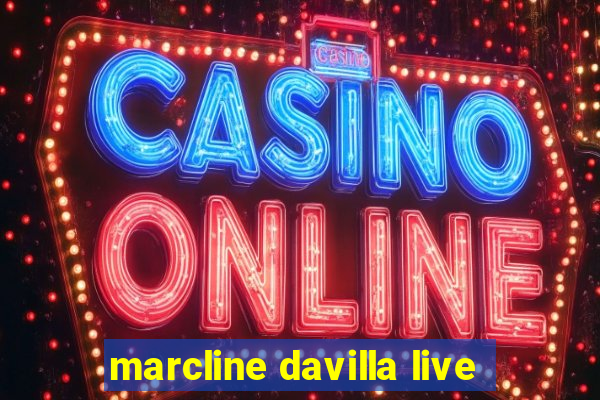 marcline davilla live