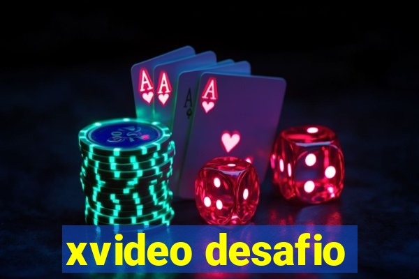 xvideo desafio