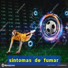 sintomas de fumar pela primeira vez