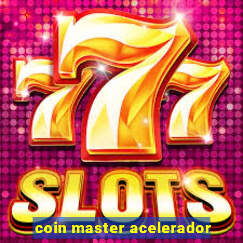 coin master acelerador