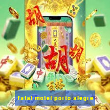 fatal motel porto alegre