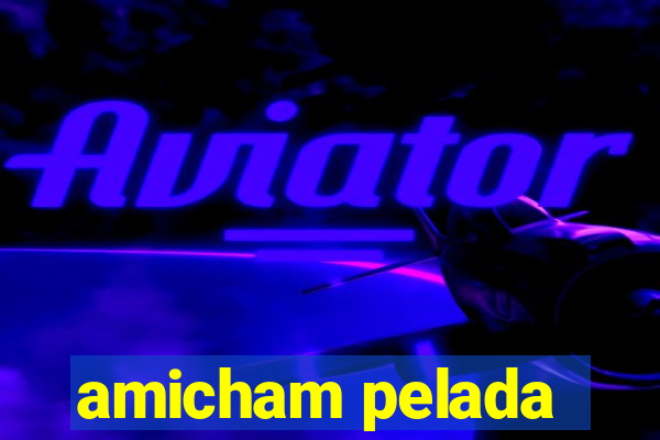 amicham pelada