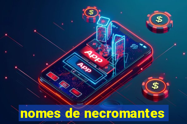 nomes de necromantes