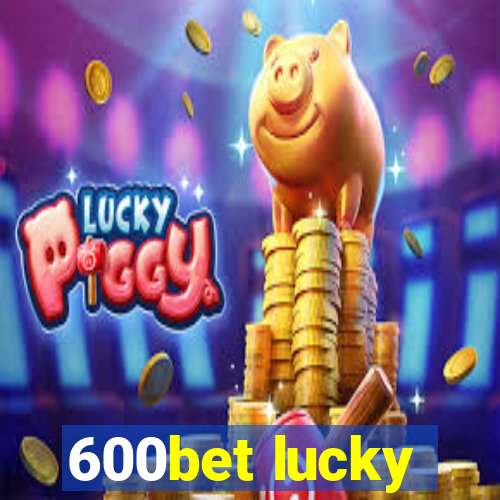 600bet lucky