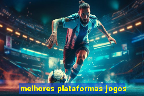 melhores plataformas jogos