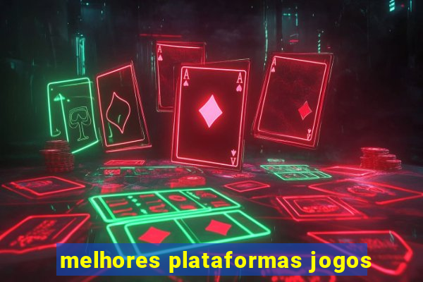 melhores plataformas jogos