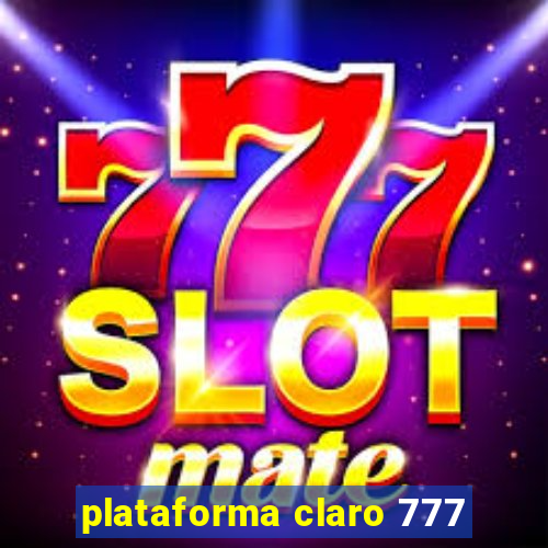 plataforma claro 777