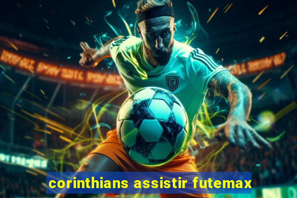 corinthians assistir futemax