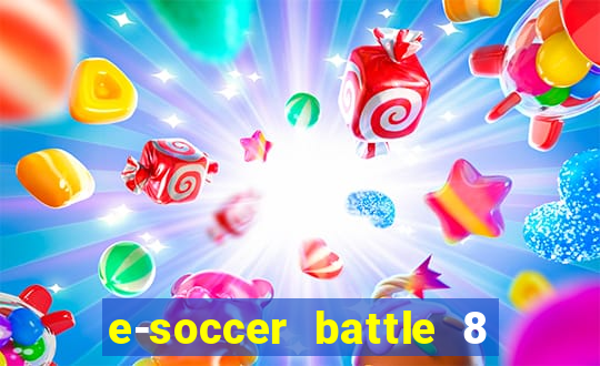 e-soccer battle 8 minutos tabela