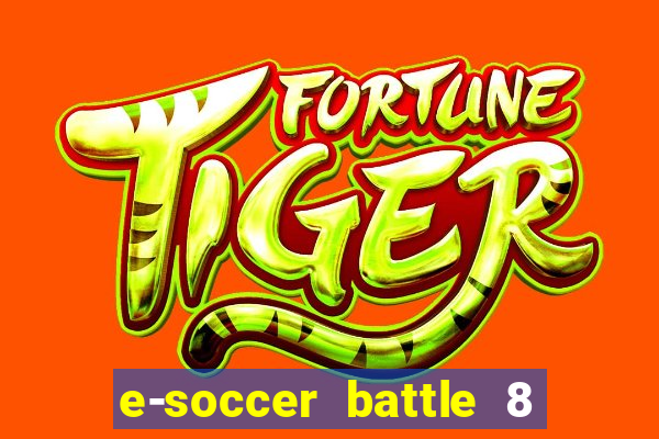 e-soccer battle 8 minutos tabela