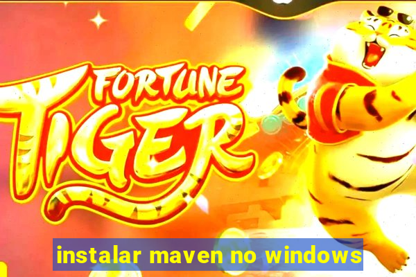 instalar maven no windows