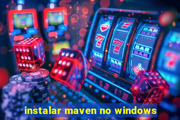 instalar maven no windows