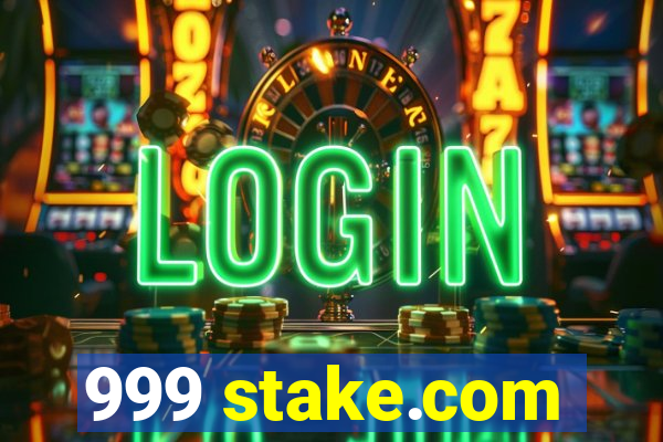 999 stake.com