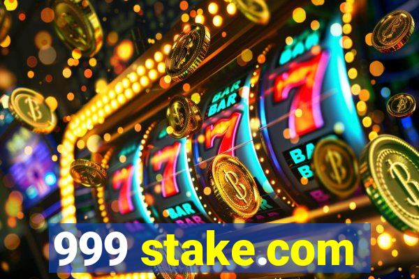 999 stake.com