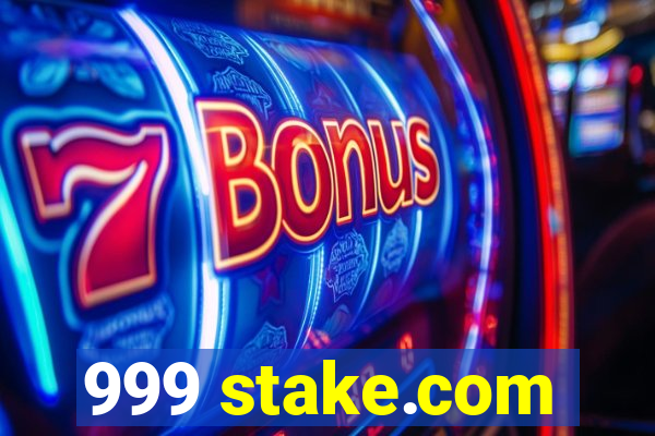 999 stake.com