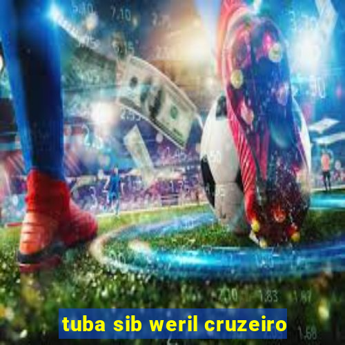 tuba sib weril cruzeiro