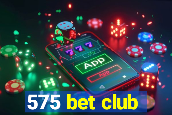 575 bet club