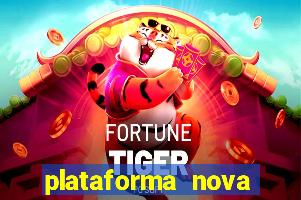 plataforma nova pagando fortune tiger baixar