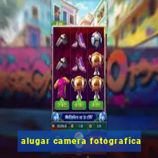 alugar camera fotografica