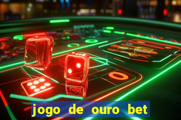 jogo de ouro bet codigo promocional