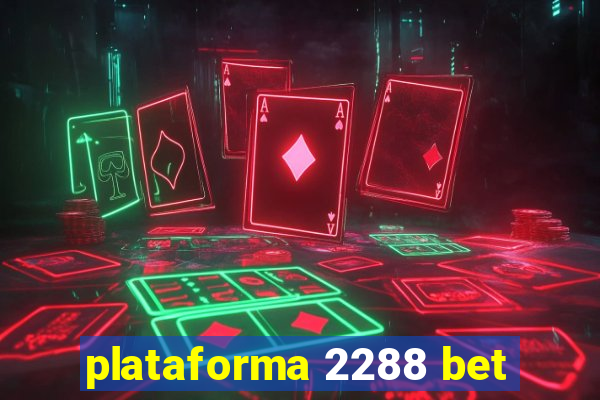 plataforma 2288 bet