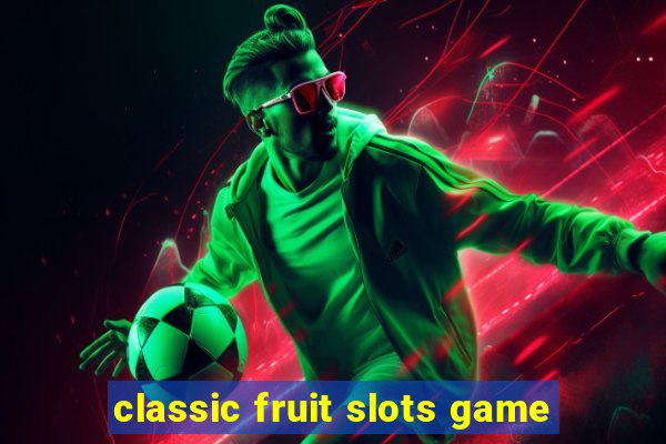 classic fruit slots game