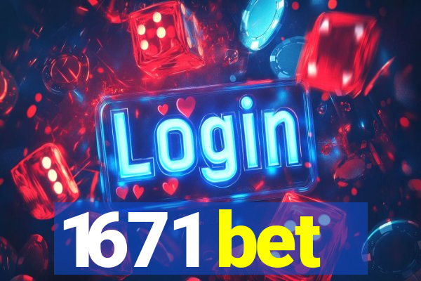 1671 bet