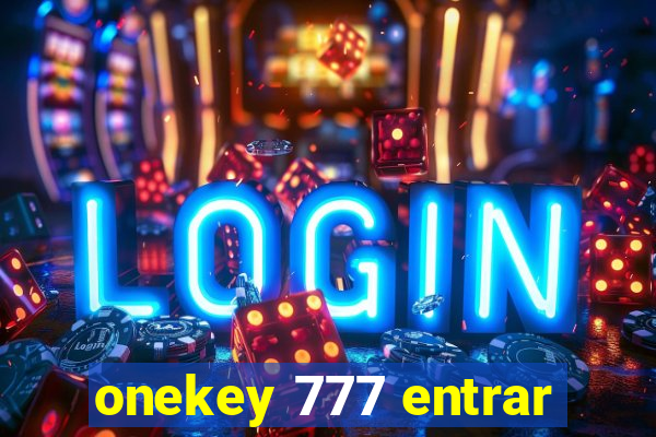 onekey 777 entrar