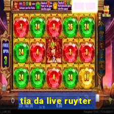 tia da live ruyter