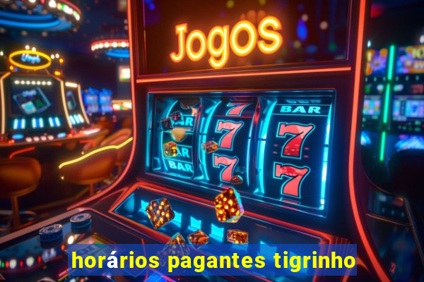 horários pagantes tigrinho