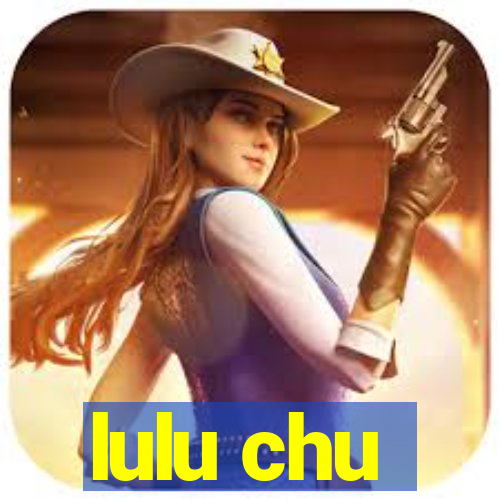 lulu chu