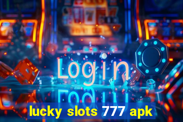 lucky slots 777 apk