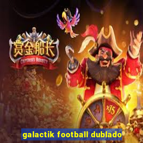 galactik football dublado