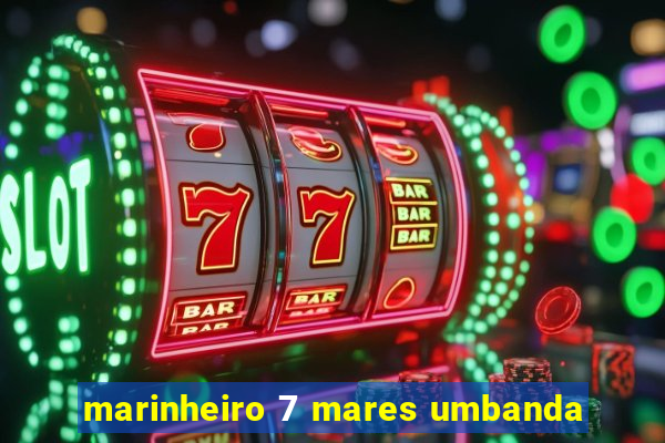 marinheiro 7 mares umbanda