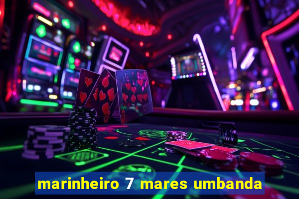 marinheiro 7 mares umbanda