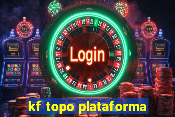 kf topo plataforma