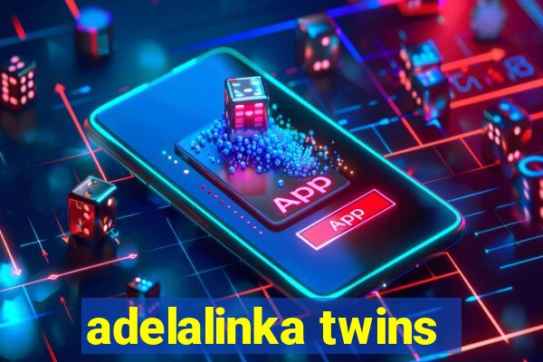 adelalinka twins