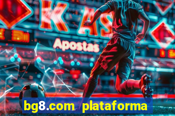 bg8.com plataforma paga mesmo