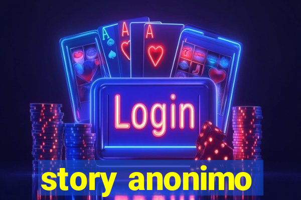 story anonimo