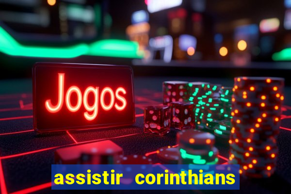 assistir corinthians e palmeiras futemax