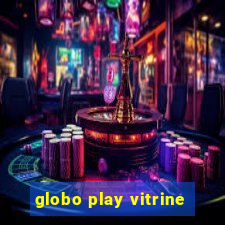 globo play vitrine