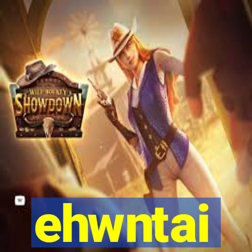 ehwntai