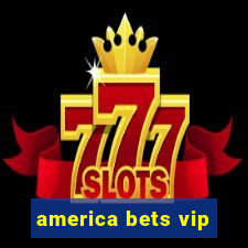 america bets vip