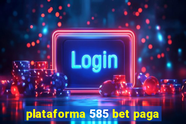 plataforma 585 bet paga