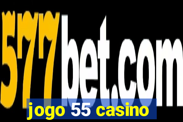 jogo 55 casino