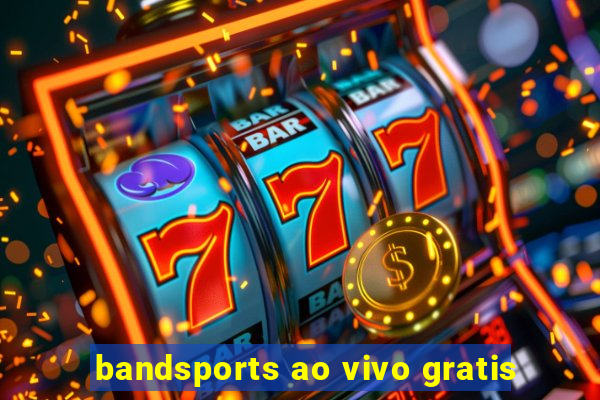 bandsports ao vivo gratis